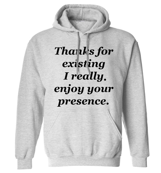 Thanks for existing I really enjoy your presence adults unisex grey hoodie 2XL