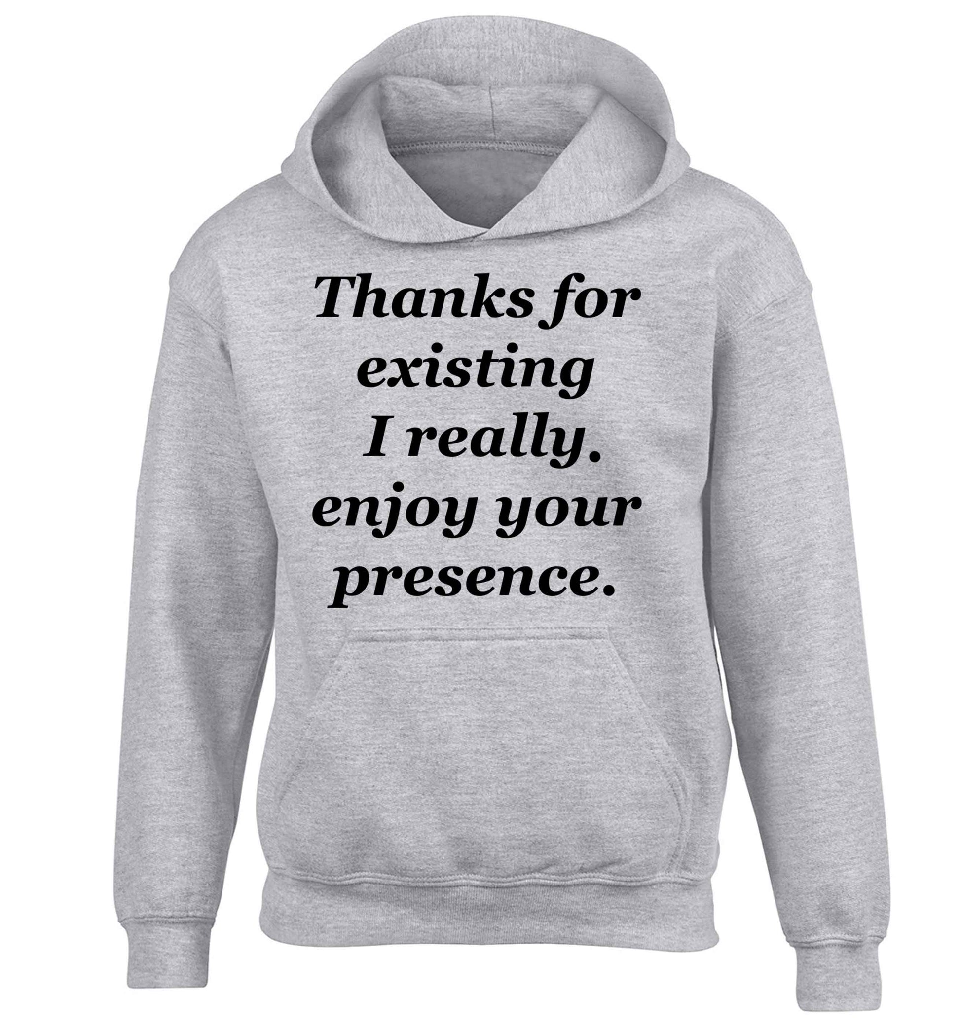 Thanks for existing I really enjoy your presence children's grey hoodie 12-13 Years