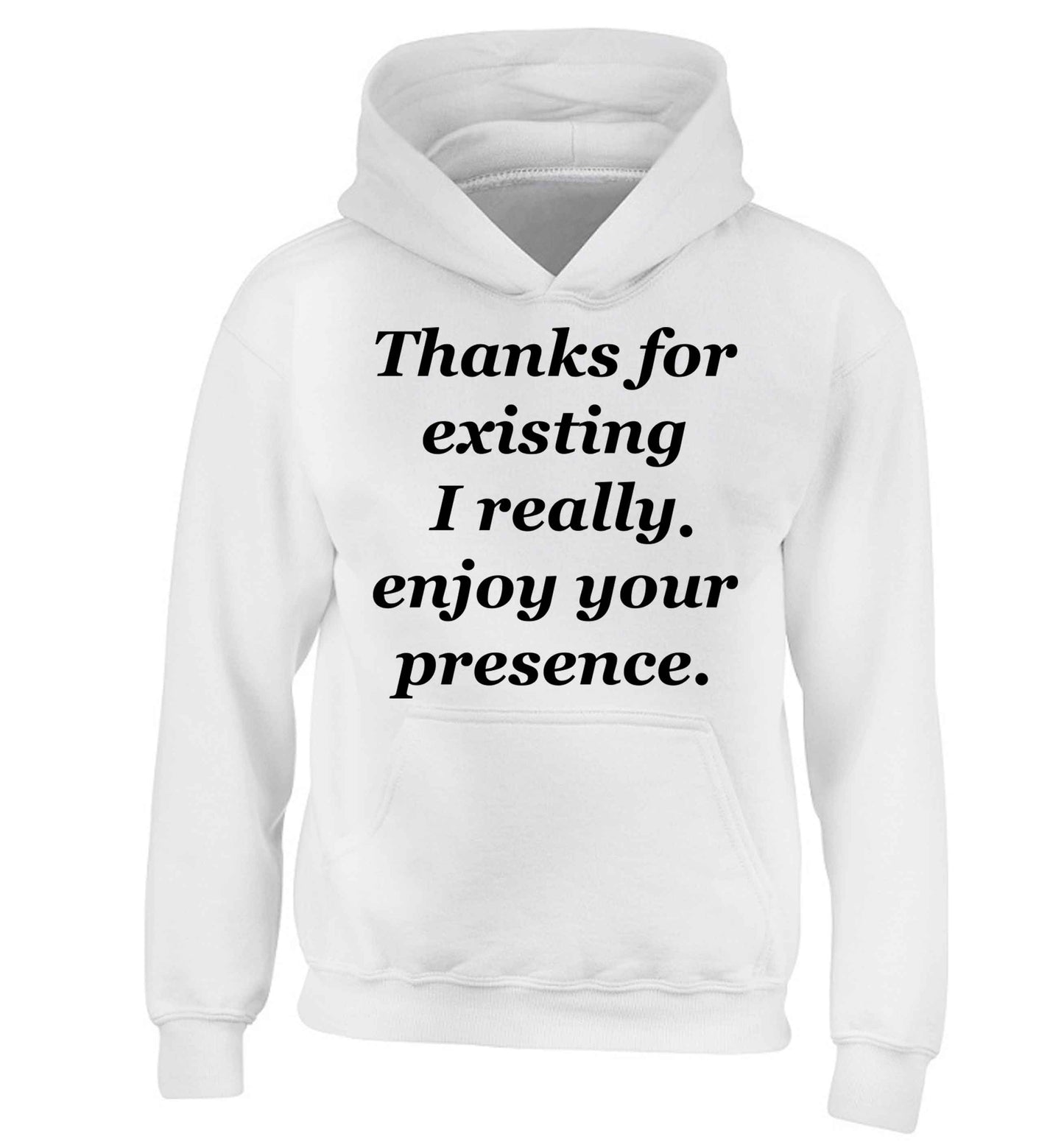 Thanks for existing I really enjoy your presence children's white hoodie 12-13 Years