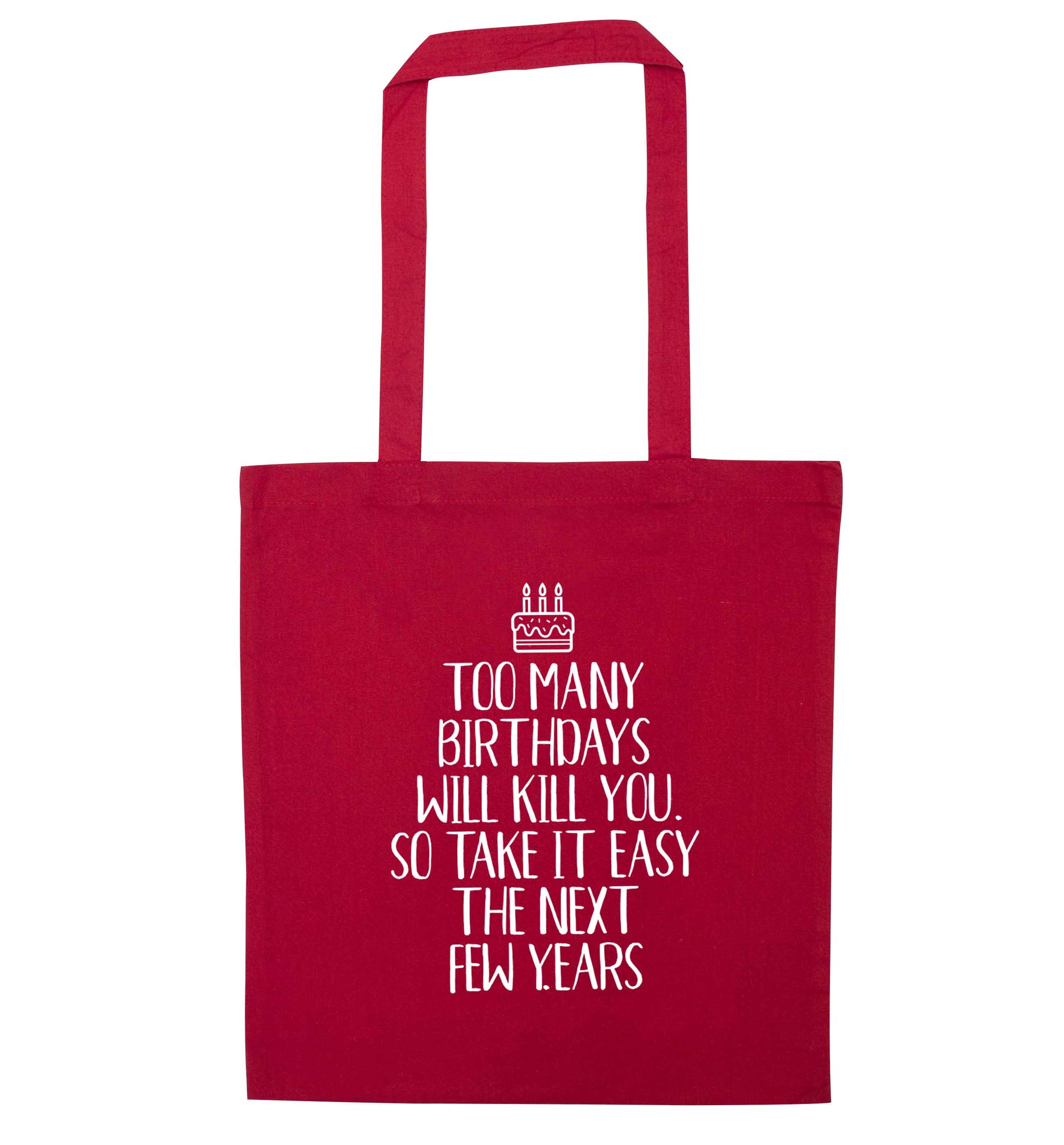 Too many birthdays will kill you so take it easy red tote bag