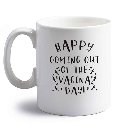 Happy coming out of the vagina day right handed white ceramic mug 