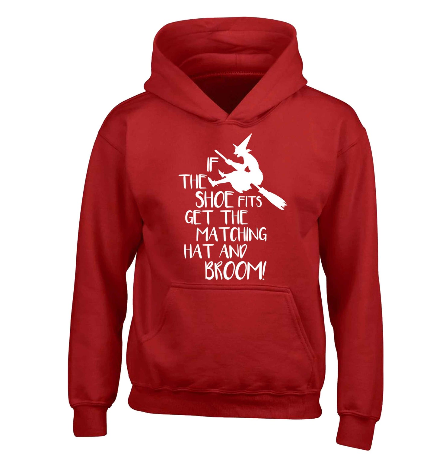 If the shoe fits get the matching hat and broom children's red hoodie 12-13 Years
