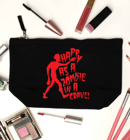 Happy as a zombie in a grave! black makeup bag