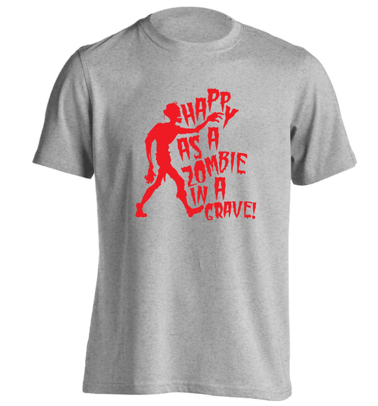 Happy as a zombie in a grave! adults unisex grey Tshirt 2XL