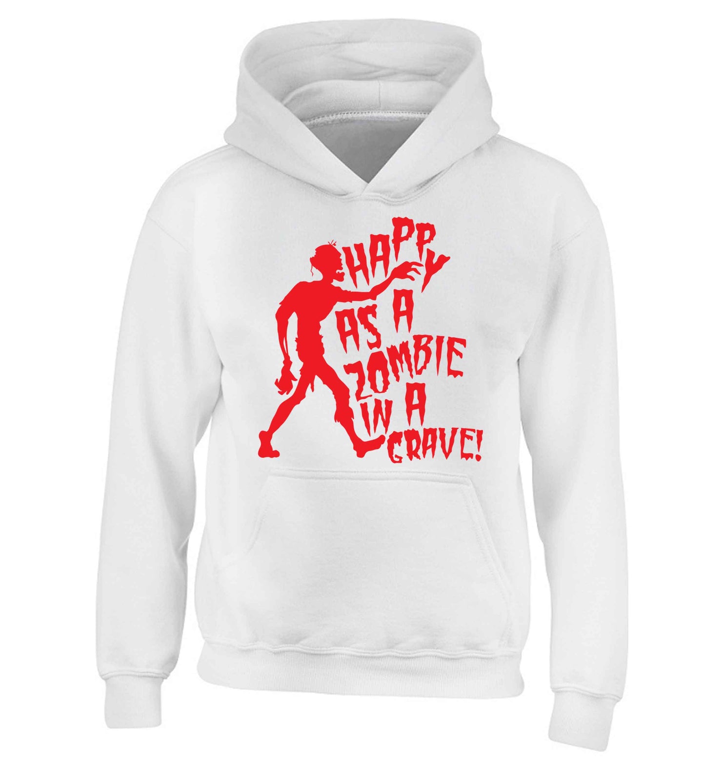 Happy as a zombie in a grave! children's white hoodie 12-13 Years
