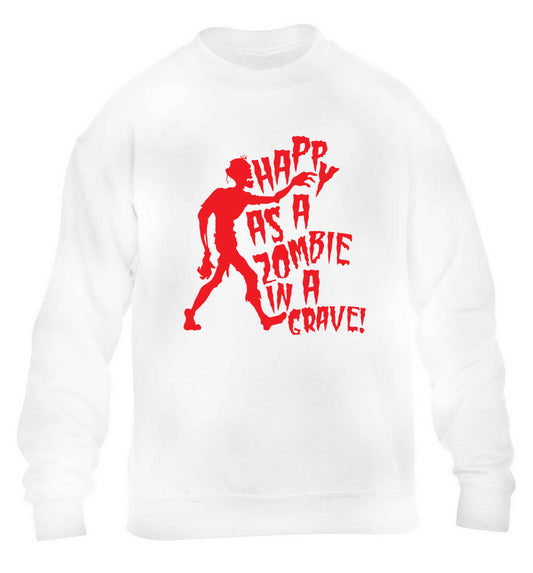 Happy as a zombie in a grave! children's white sweater 12-13 Years