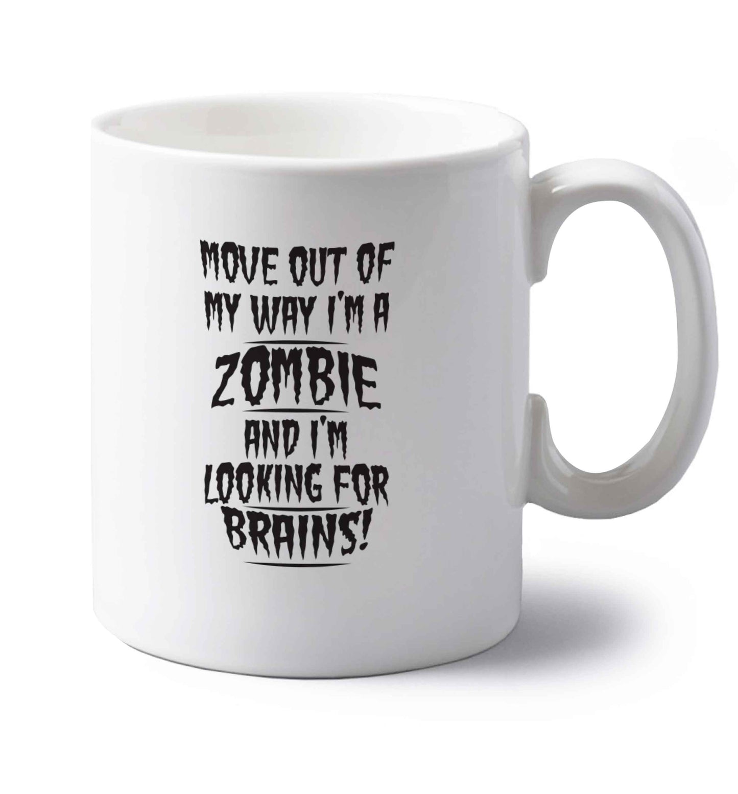 I'm a zombie and I'm looking for brains! left handed white ceramic mug 