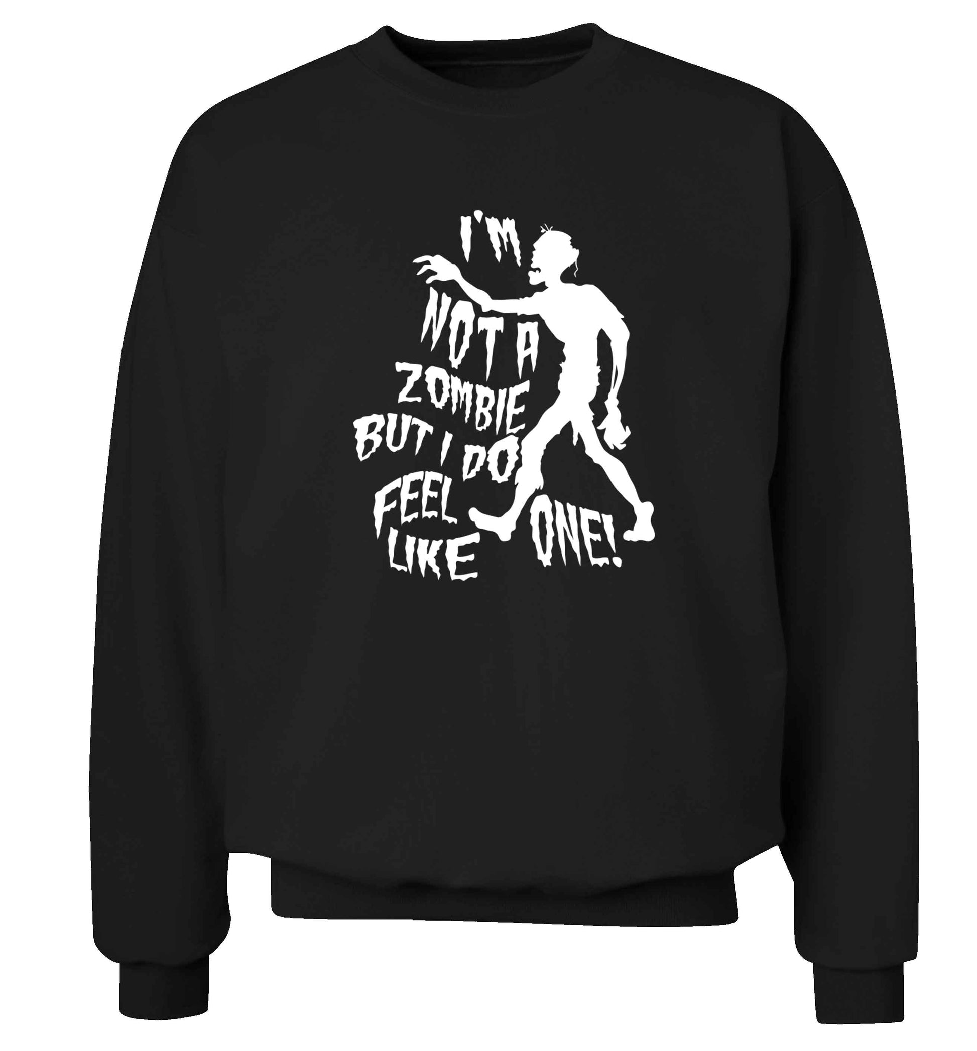 I'm not a zombie but I do feel like one! Adult's unisex black Sweater 2XL