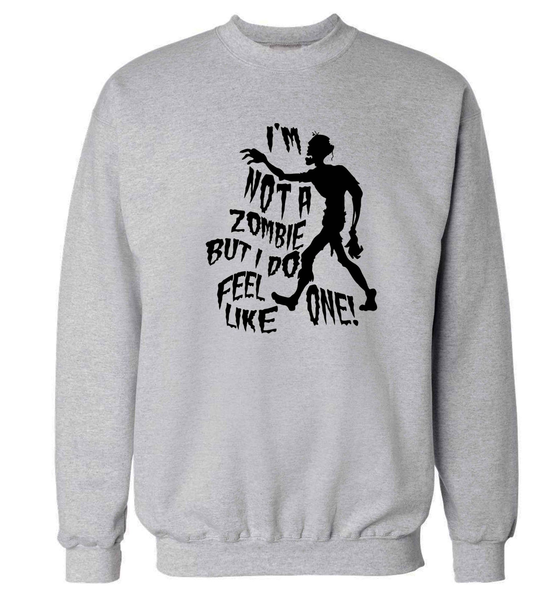 I'm not a zombie but I do feel like one! Adult's unisex grey Sweater 2XL