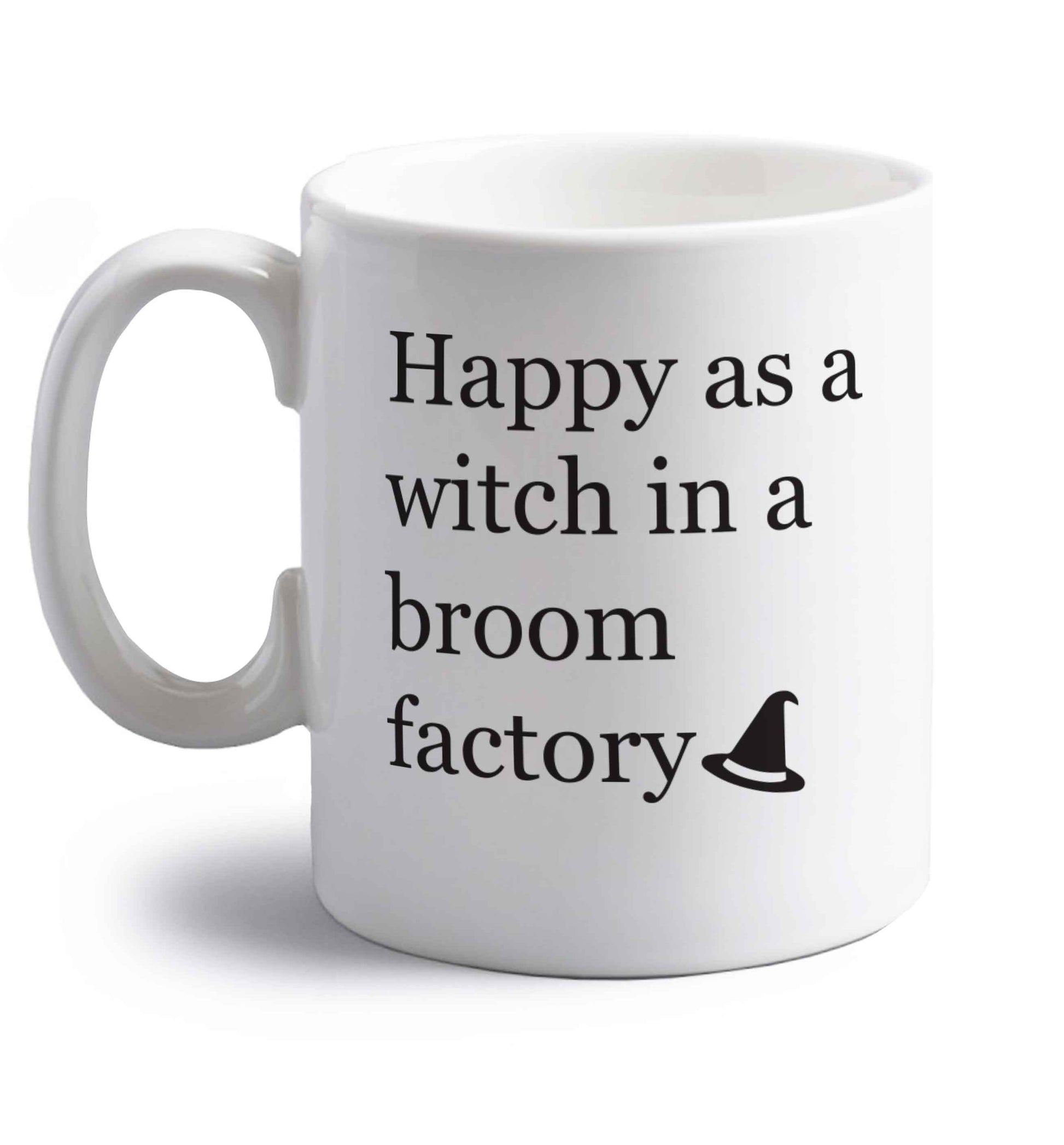 Happy as a witch in a broom factory right handed white ceramic mug 