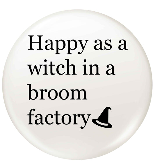 Happy as a witch in a broom factory small 25mm Pin badge
