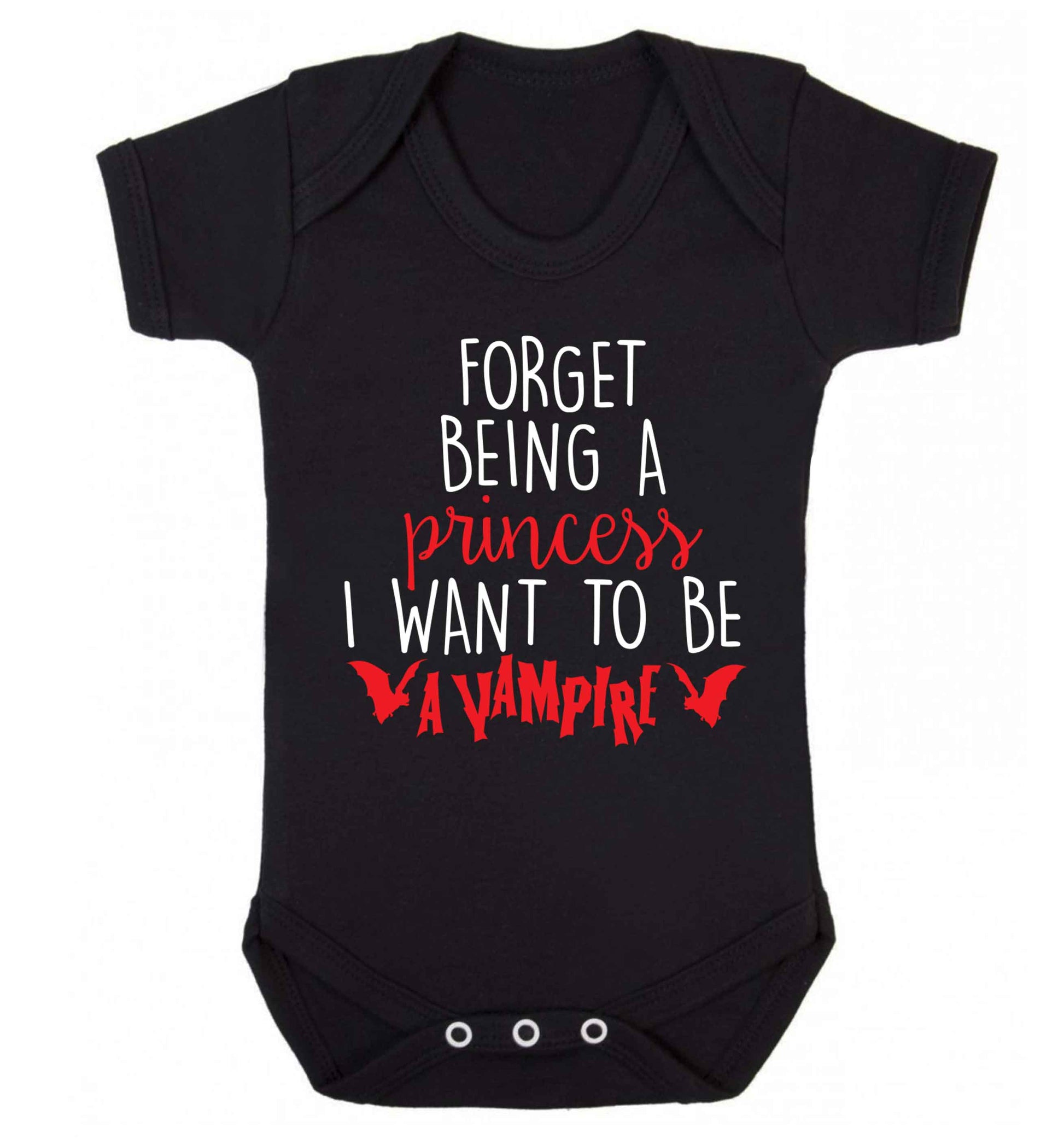 Forget being a princess I want to be a vampire Baby Vest black 18-24 months