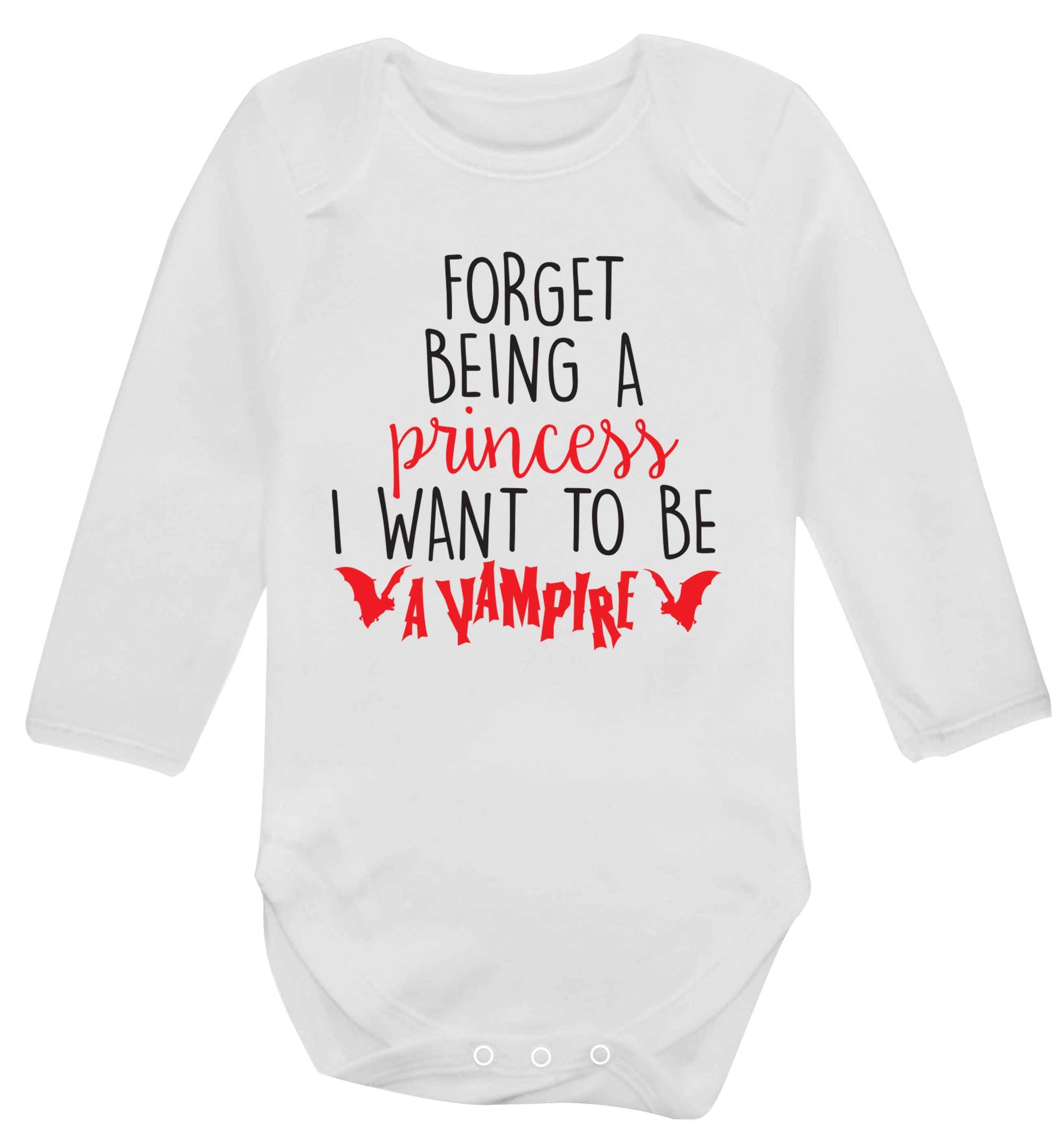 Forget being a princess I want to be a vampire Baby Vest long sleeved white 6-12 months
