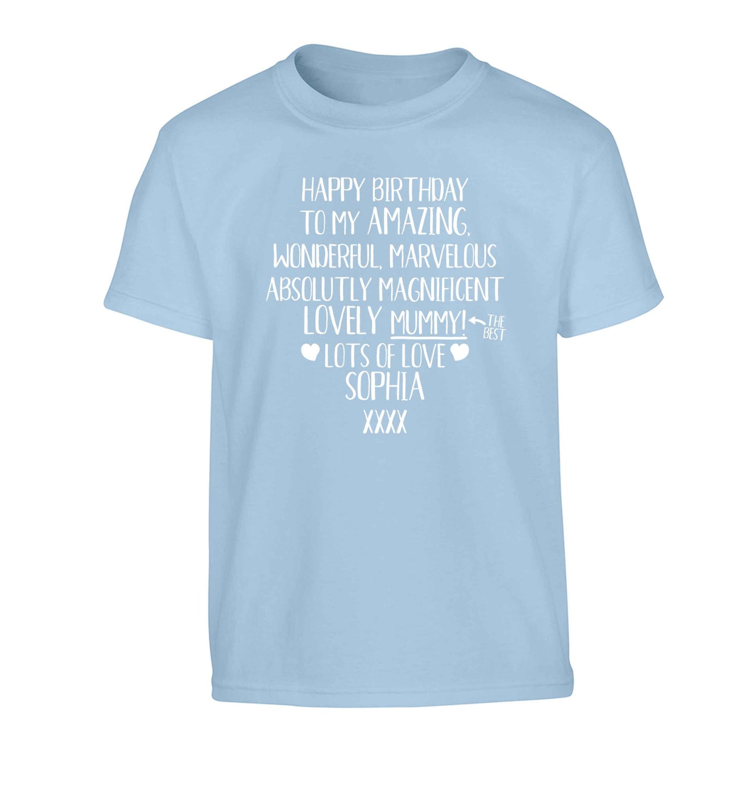 Personalised happy birthday to my amazing, wonderful, lovely mummy Children's light blue Tshirt 12-13 Years
