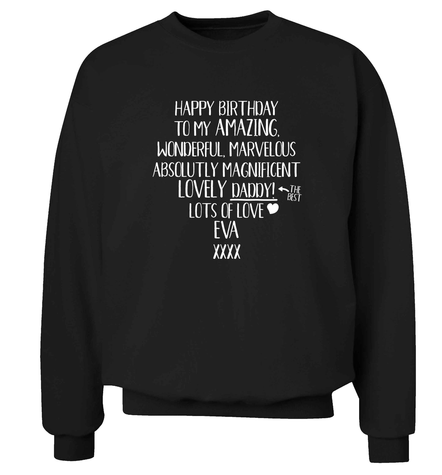 Personalised happy birthday to my amazing, wonderful, lovely daddy Adult's unisex black Sweater 2XL