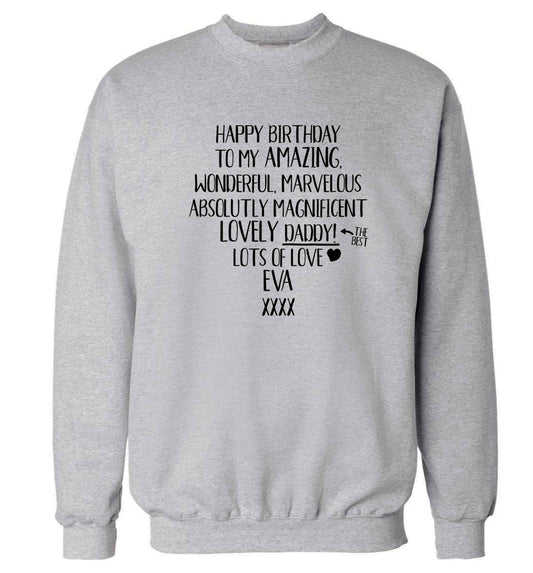 Personalised happy birthday to my amazing, wonderful, lovely daddy Adult's unisex grey Sweater 2XL