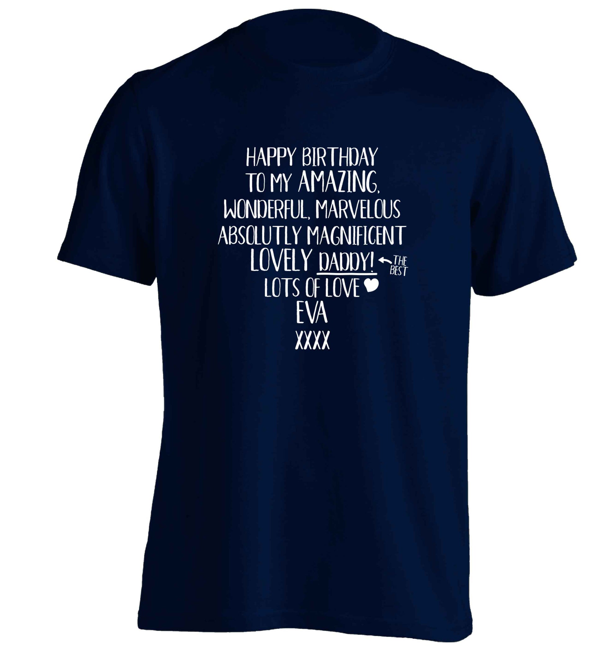 Personalised happy birthday to my amazing, wonderful, lovely daddy adults unisex navy Tshirt 2XL