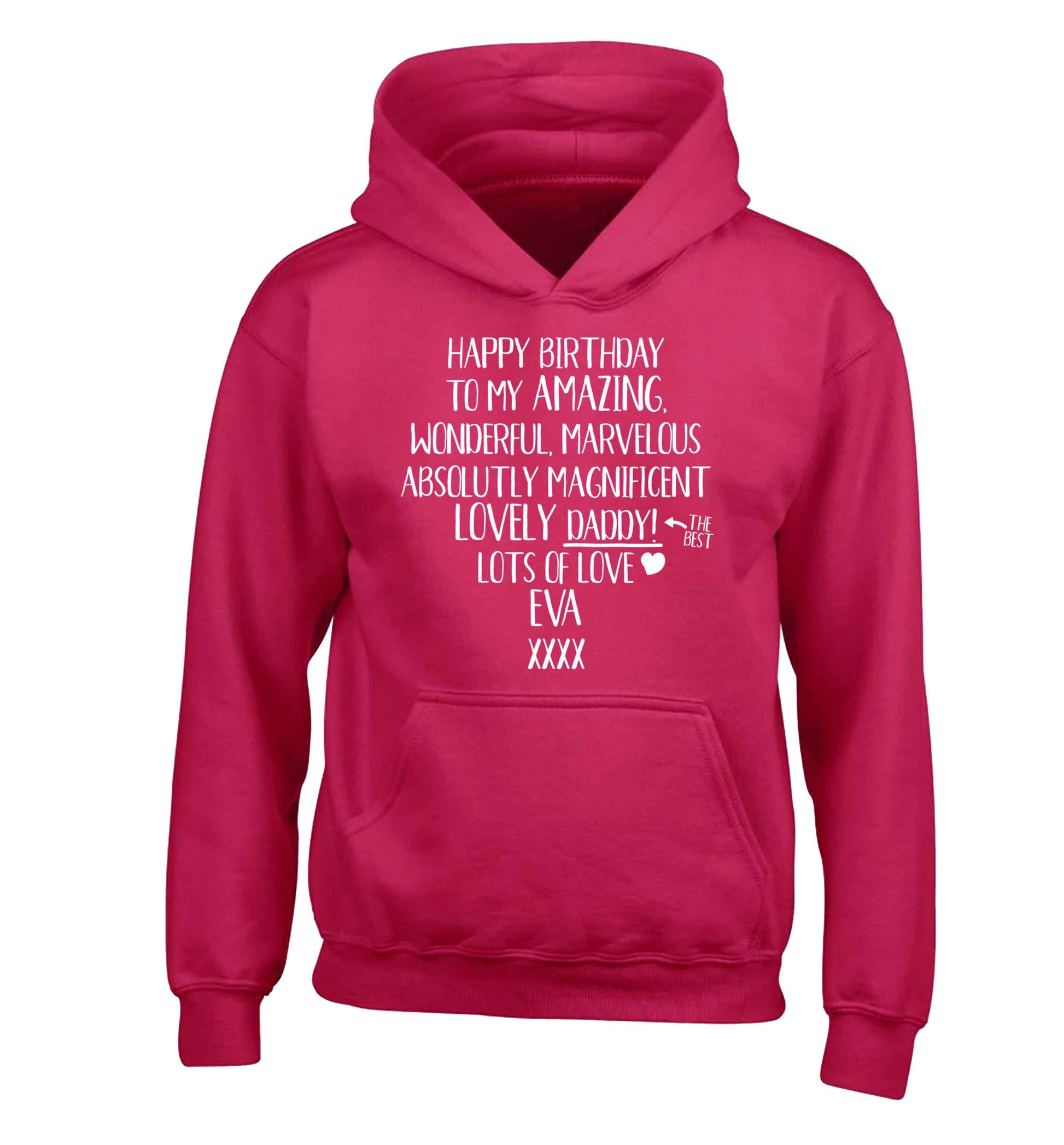 Personalised happy birthday to my amazing, wonderful, lovely daddy children's pink hoodie 12-13 Years