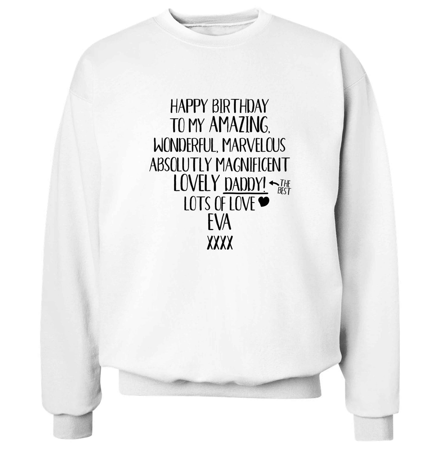 Personalised happy birthday to my amazing, wonderful, lovely daddy Adult's unisex white Sweater 2XL