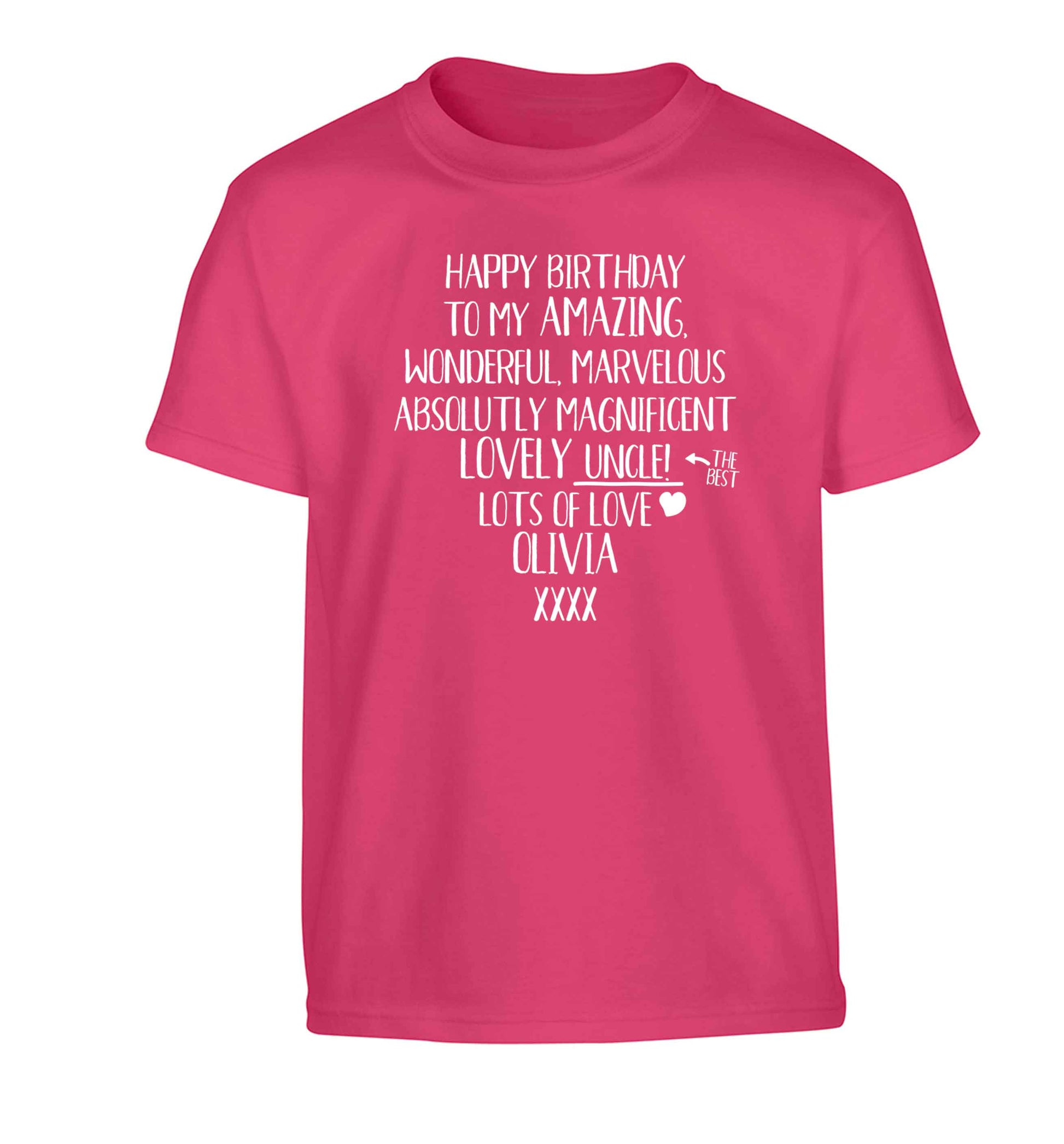 Personalised happy birthday to my amazing, wonderful, lovely uncle Children's pink Tshirt 12-13 Years
