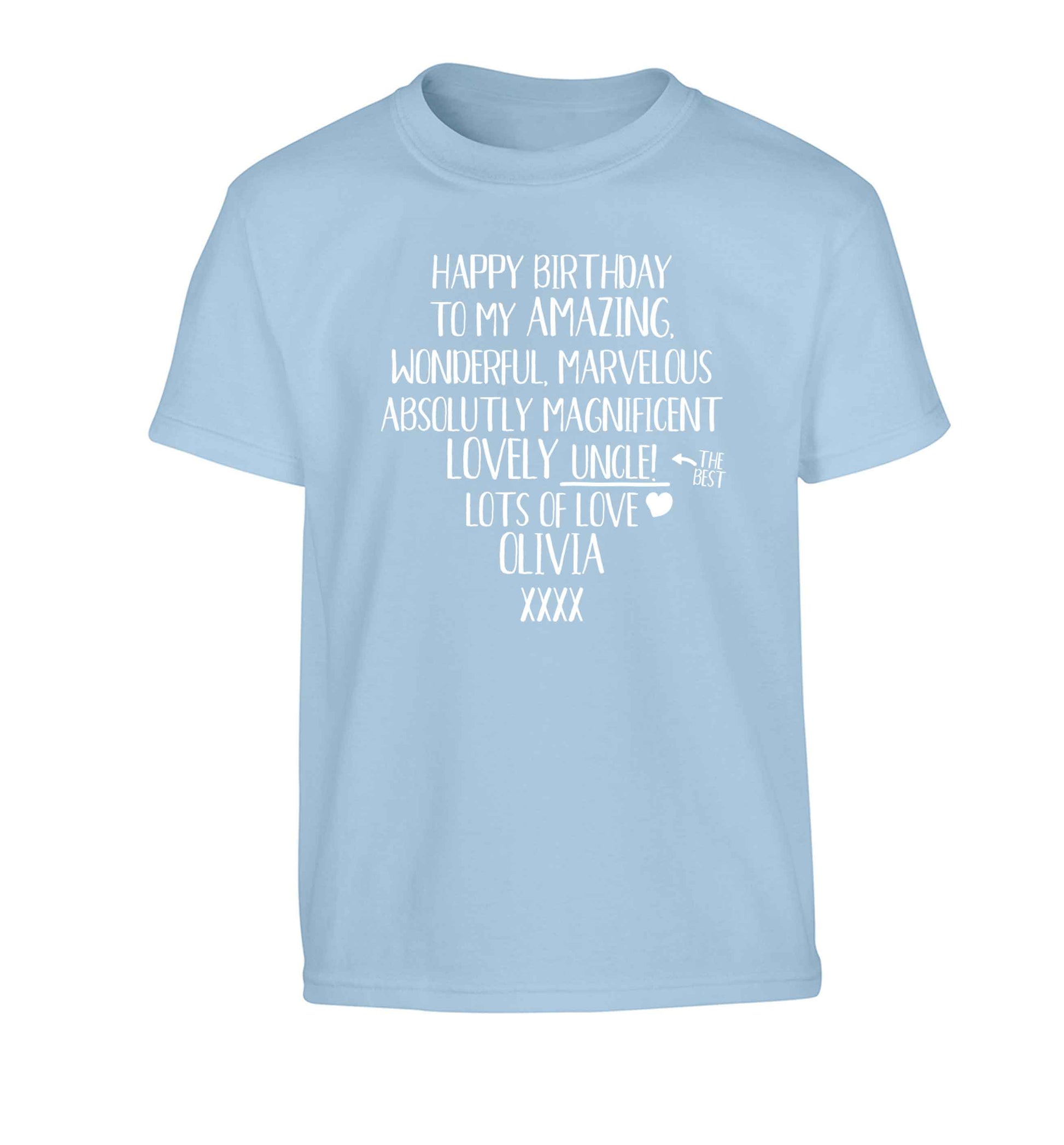 Personalised happy birthday to my amazing, wonderful, lovely uncle Children's light blue Tshirt 12-13 Years