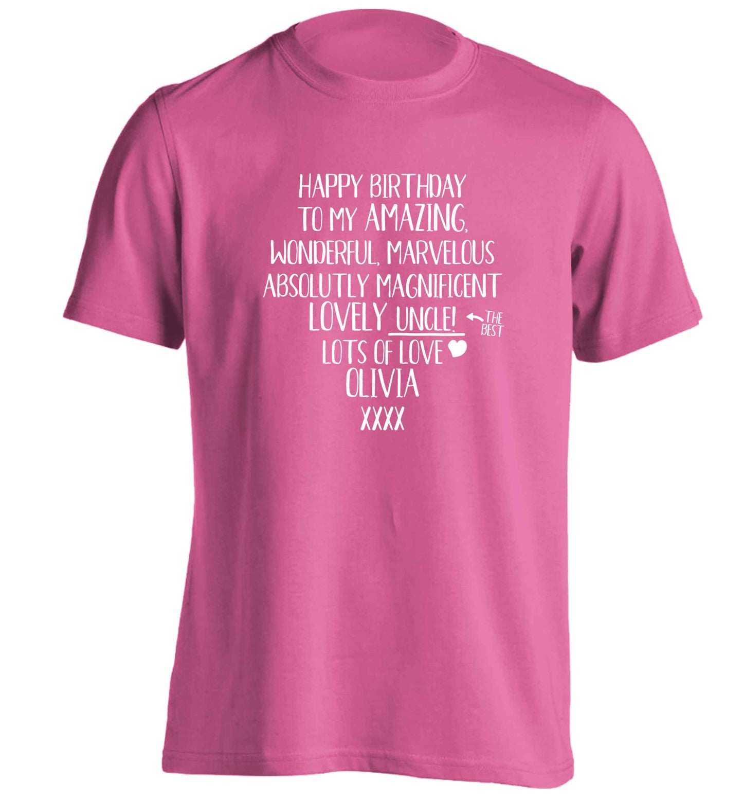 Personalised happy birthday to my amazing, wonderful, lovely uncle adults unisex pink Tshirt 2XL