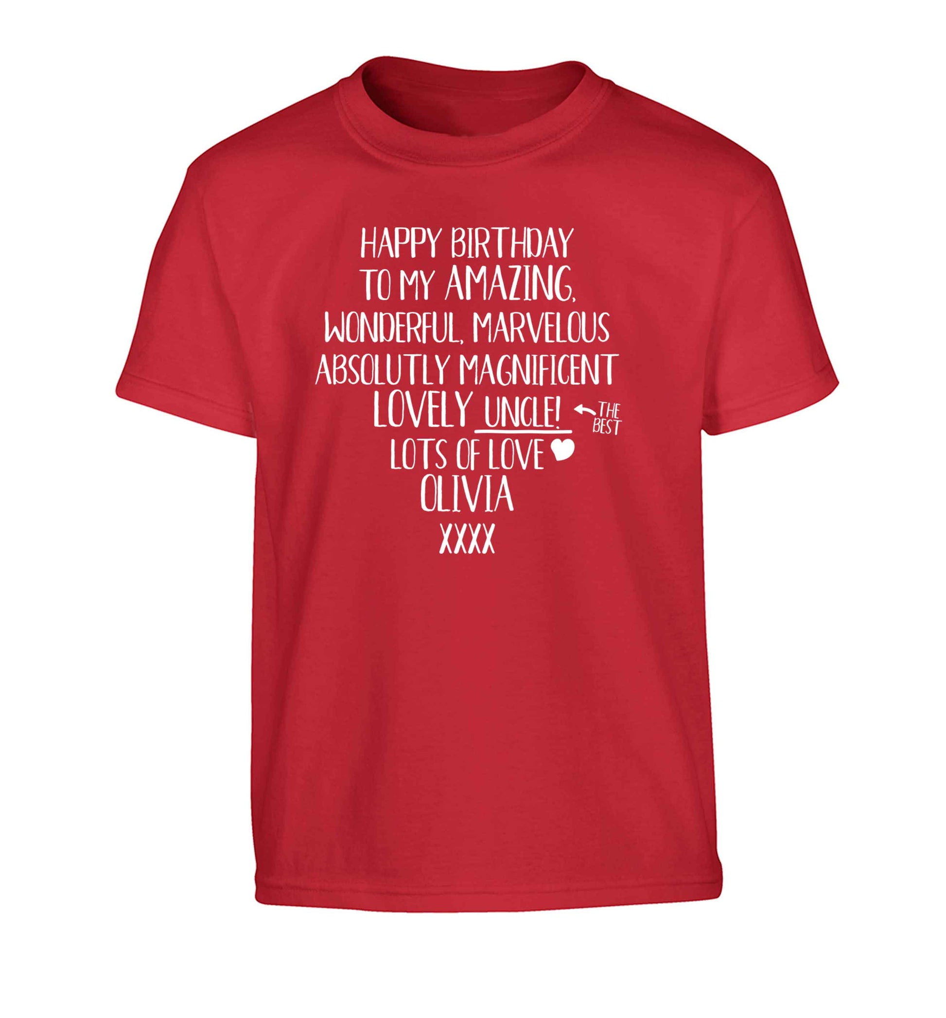 Personalised happy birthday to my amazing, wonderful, lovely uncle Children's red Tshirt 12-13 Years