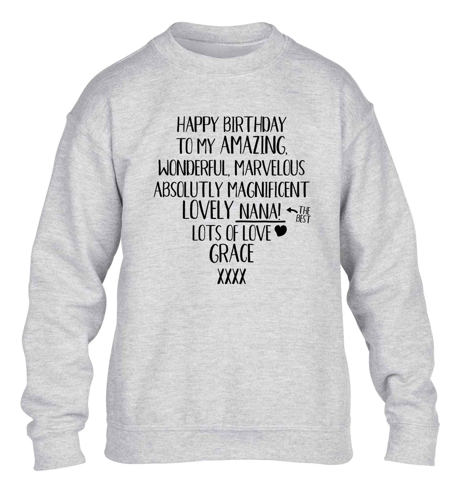 Personalised happy birthday to my amazing, wonderful, lovely nana children's grey sweater 12-13 Years
