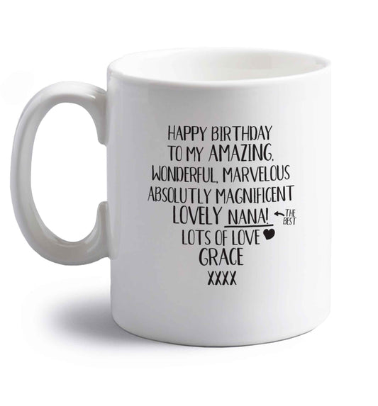 Personalised happy birthday to my amazing, wonderful, lovely nana right handed white ceramic mug 