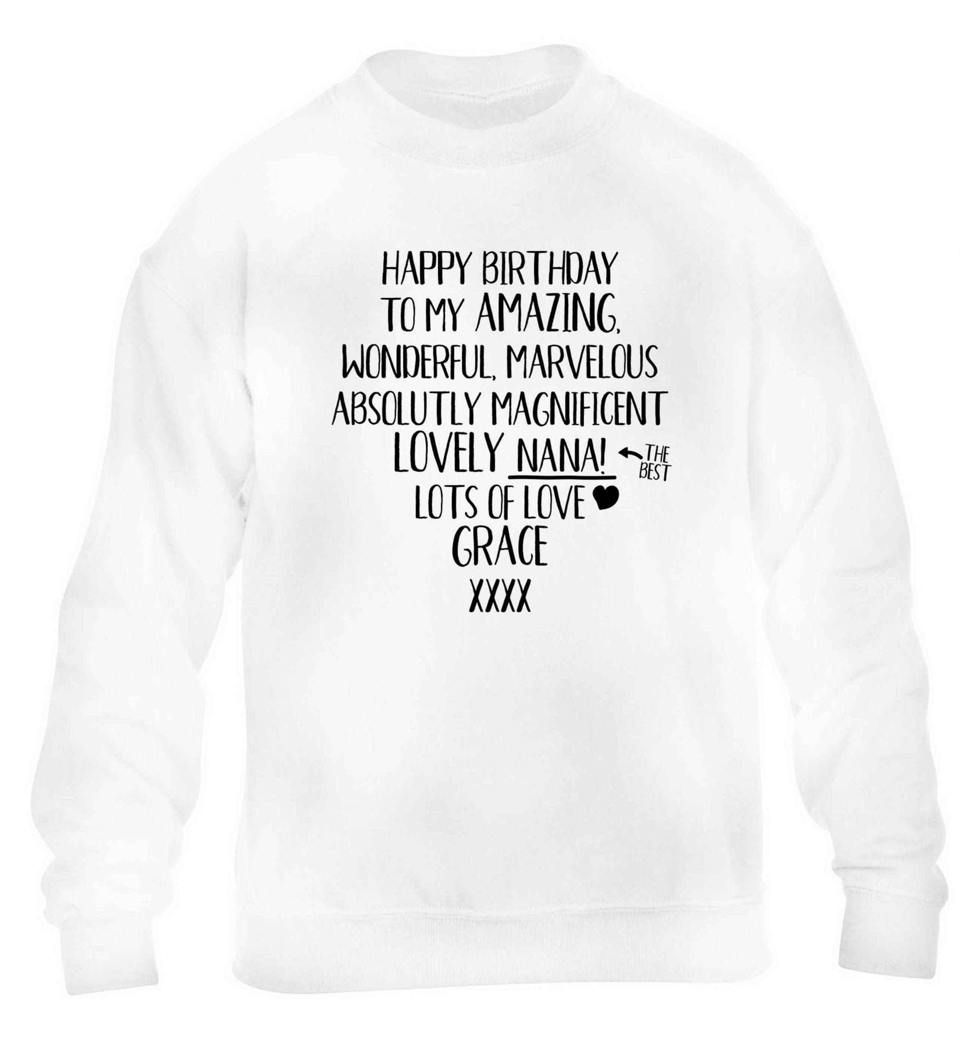 Personalised happy birthday to my amazing, wonderful, lovely nana children's white sweater 12-13 Years