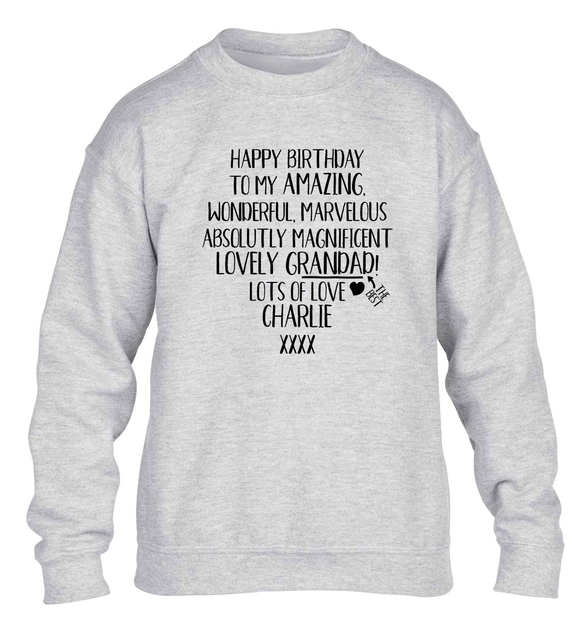 Personalised happy birthday to my amazing, wonderful, lovely grandad children's grey sweater 12-13 Years