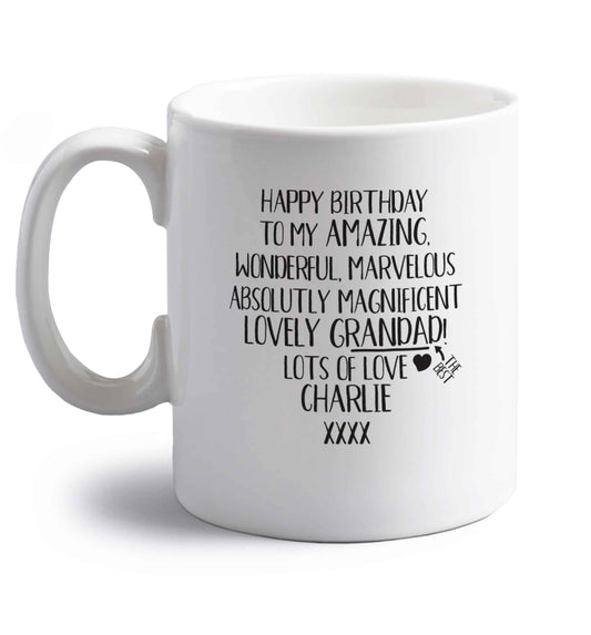 Personalised happy birthday to my amazing, wonderful, lovely grandad right handed white ceramic mug 