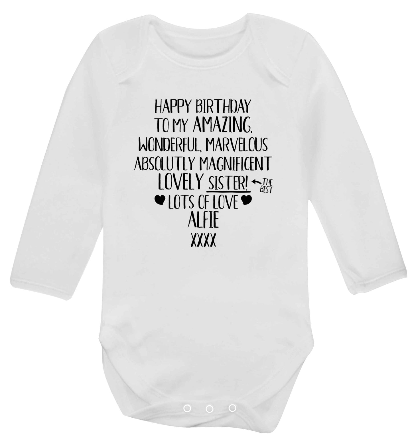 Personalised happy birthday to my amazing, wonderful, lovely sister Baby Vest long sleeved white 6-12 months