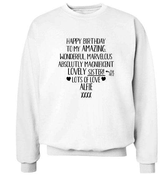 Personalised happy birthday to my amazing, wonderful, lovely sister Adult's unisex white Sweater 2XL