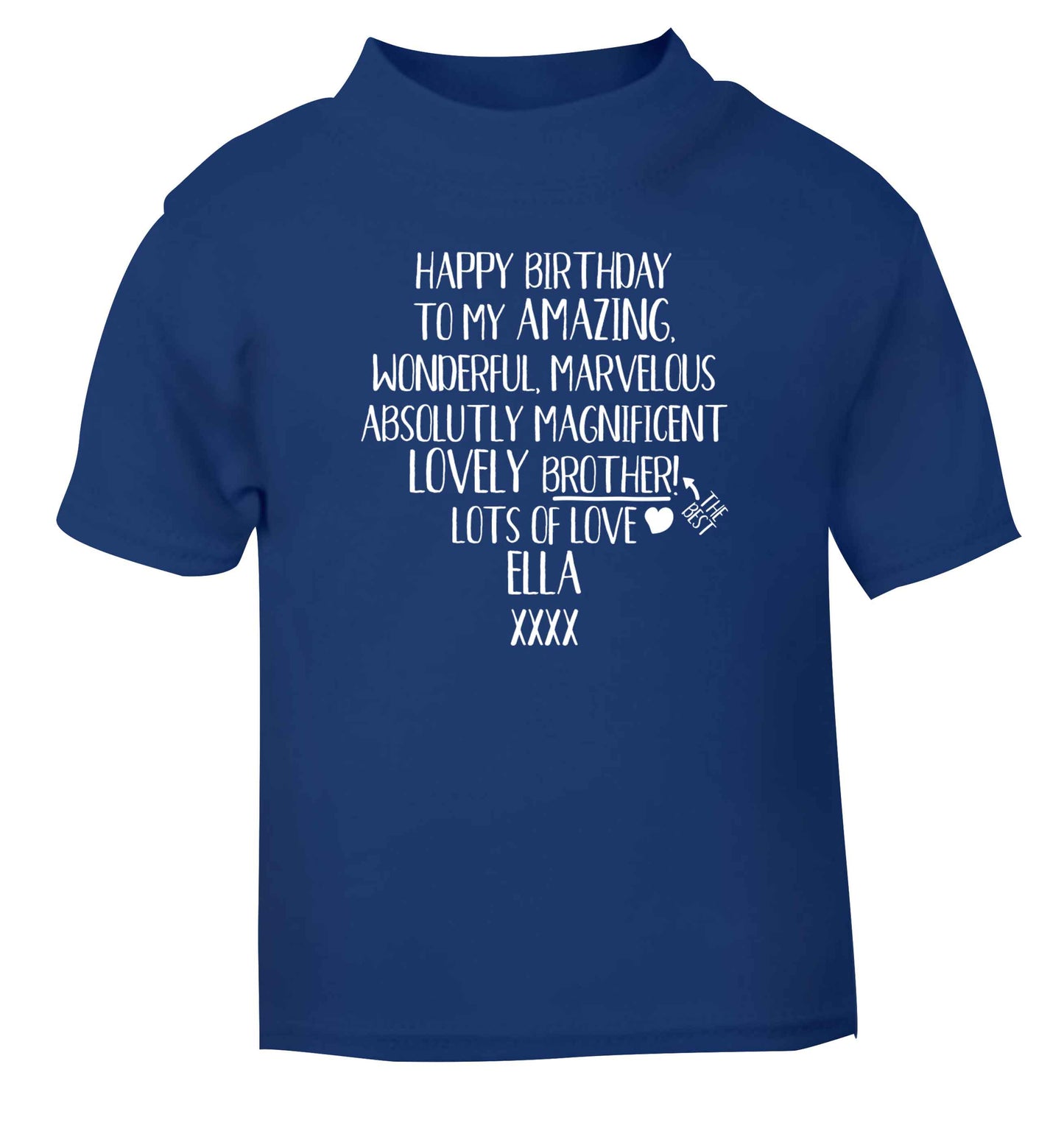 Personalised happy birthday to my amazing, wonderful, lovely brother blue Baby Toddler Tshirt 2 Years