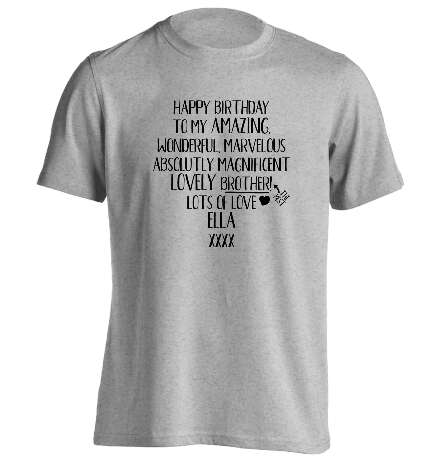 Personalised happy birthday to my amazing, wonderful, lovely brother adults unisex grey Tshirt 2XL