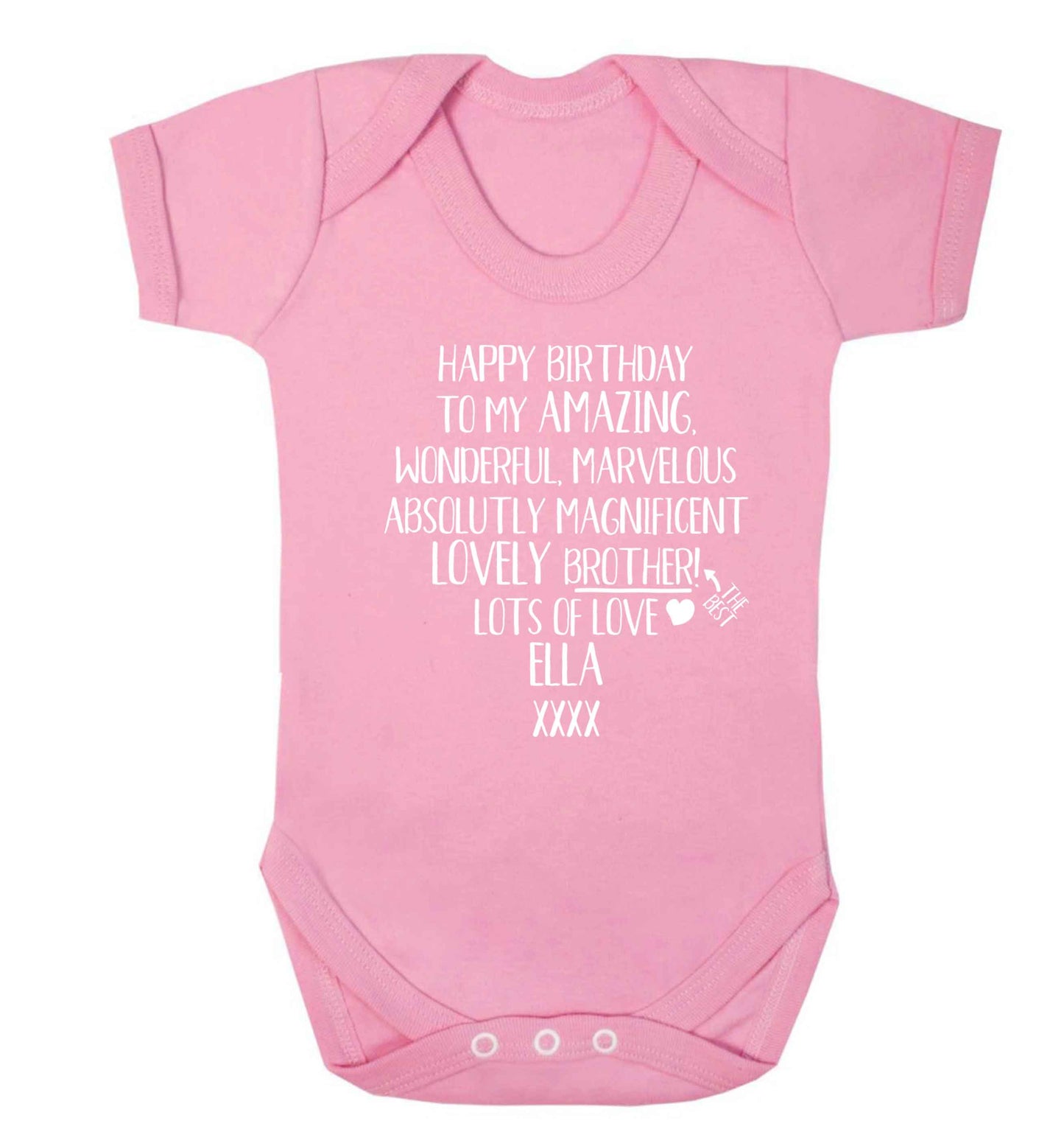 Personalised happy birthday to my amazing, wonderful, lovely brother Baby Vest pale pink 18-24 months