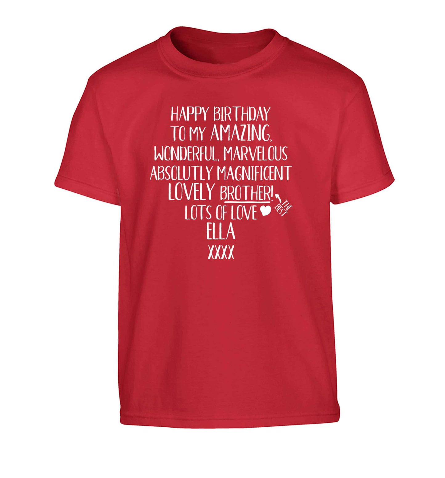 Personalised happy birthday to my amazing, wonderful, lovely brother Children's red Tshirt 12-13 Years