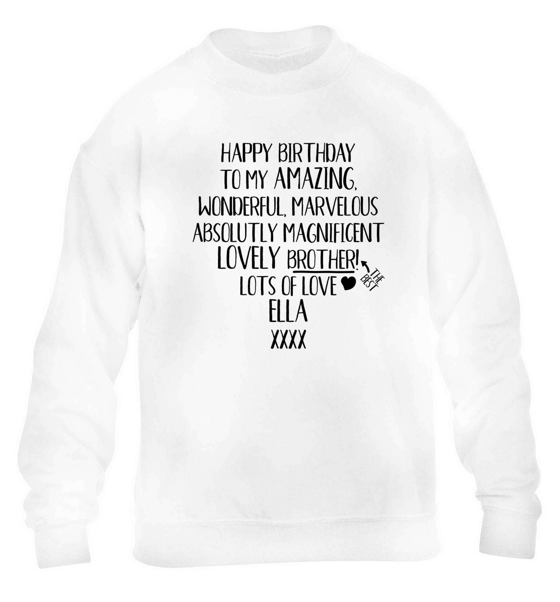 Personalised happy birthday to my amazing, wonderful, lovely brother children's white sweater 12-13 Years