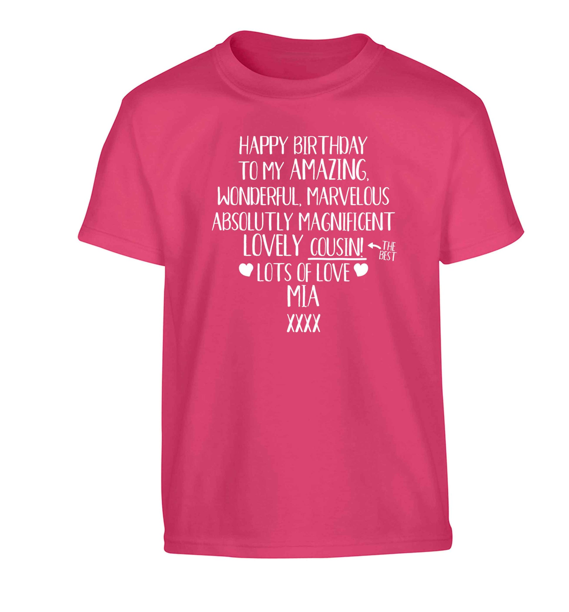 Personalised happy birthday to my amazing, wonderful, lovely cousin Children's pink Tshirt 12-13 Years