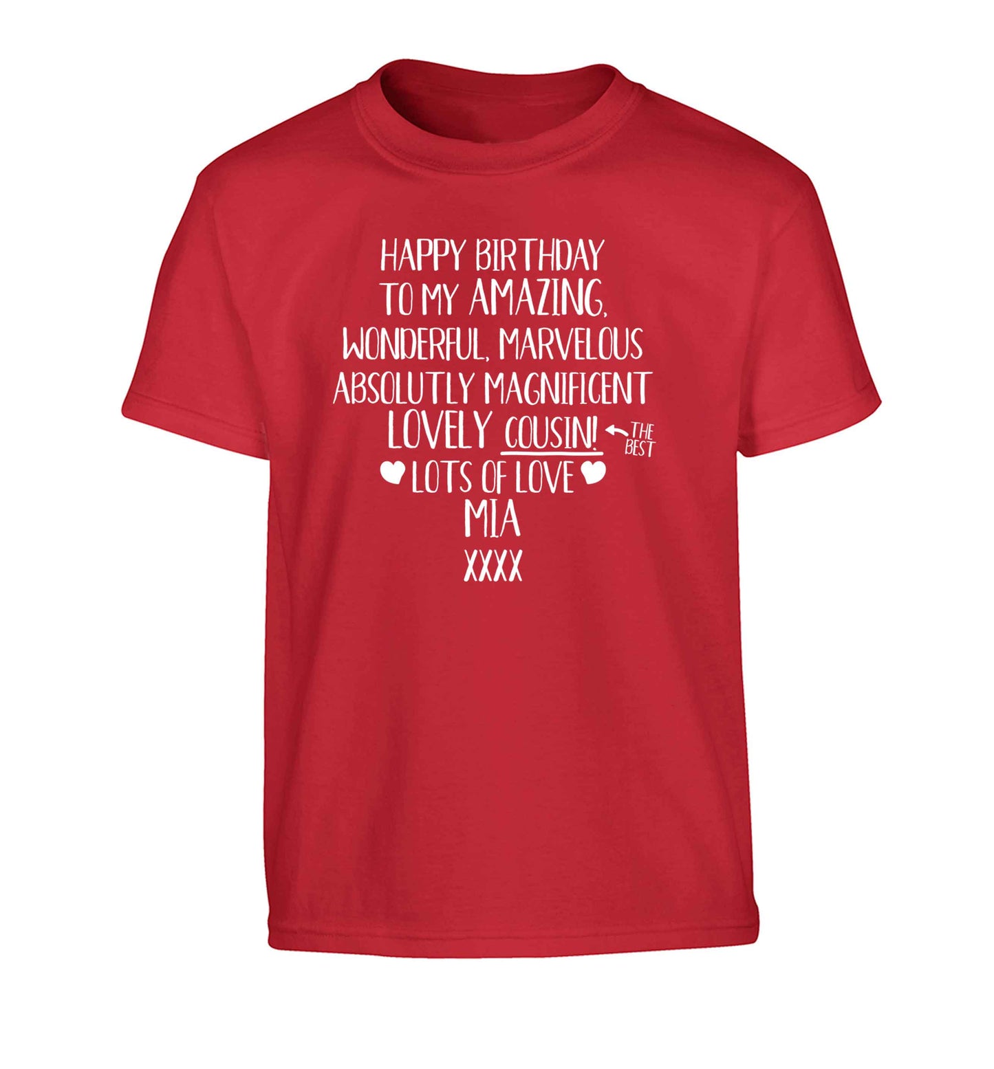 Personalised happy birthday to my amazing, wonderful, lovely cousin Children's red Tshirt 12-13 Years
