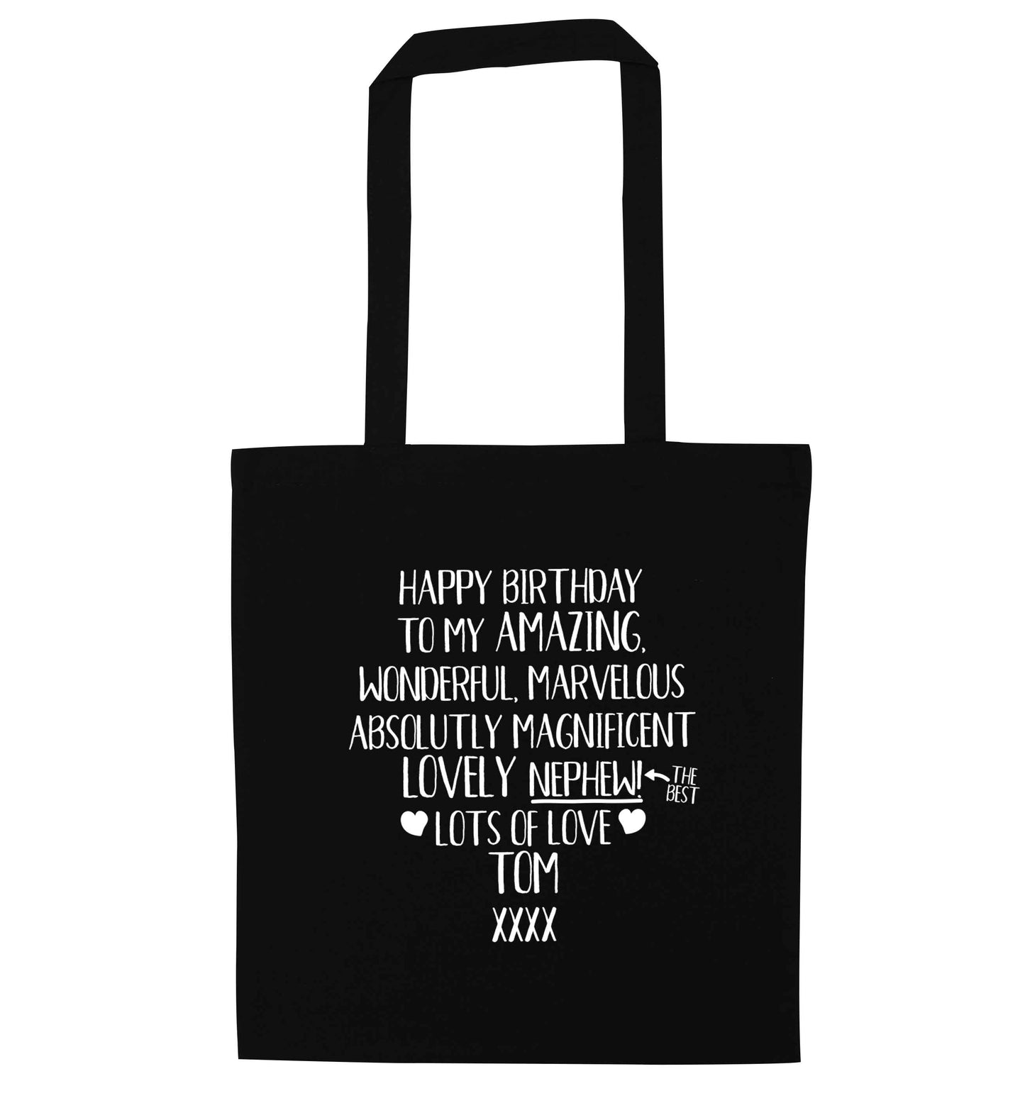 Personalised happy birthday to my amazing, wonderful, lovely nephew black tote bag
