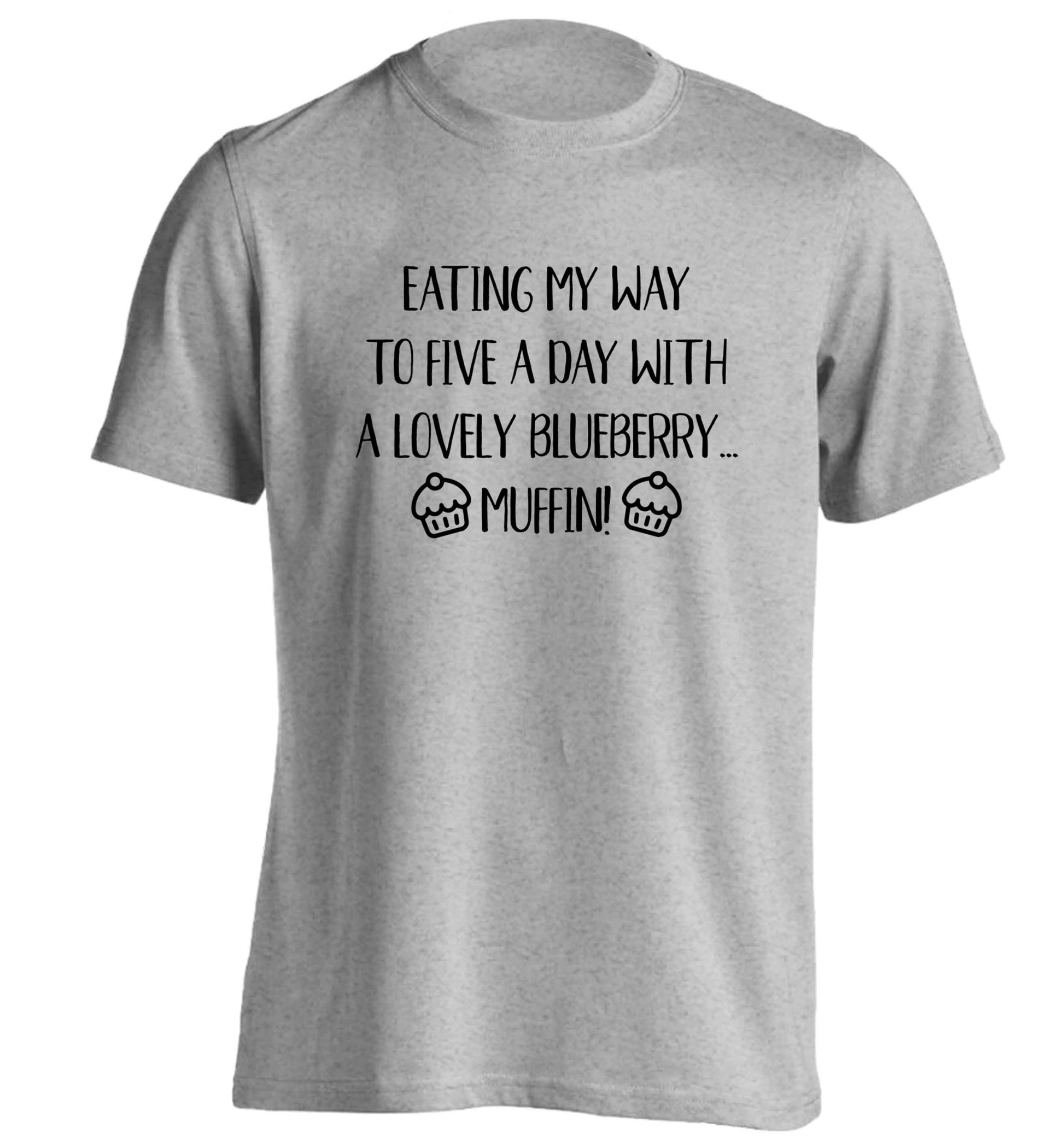 Eating my way to five a day with a lovely blueberry muffin adults unisex grey Tshirt 2XL