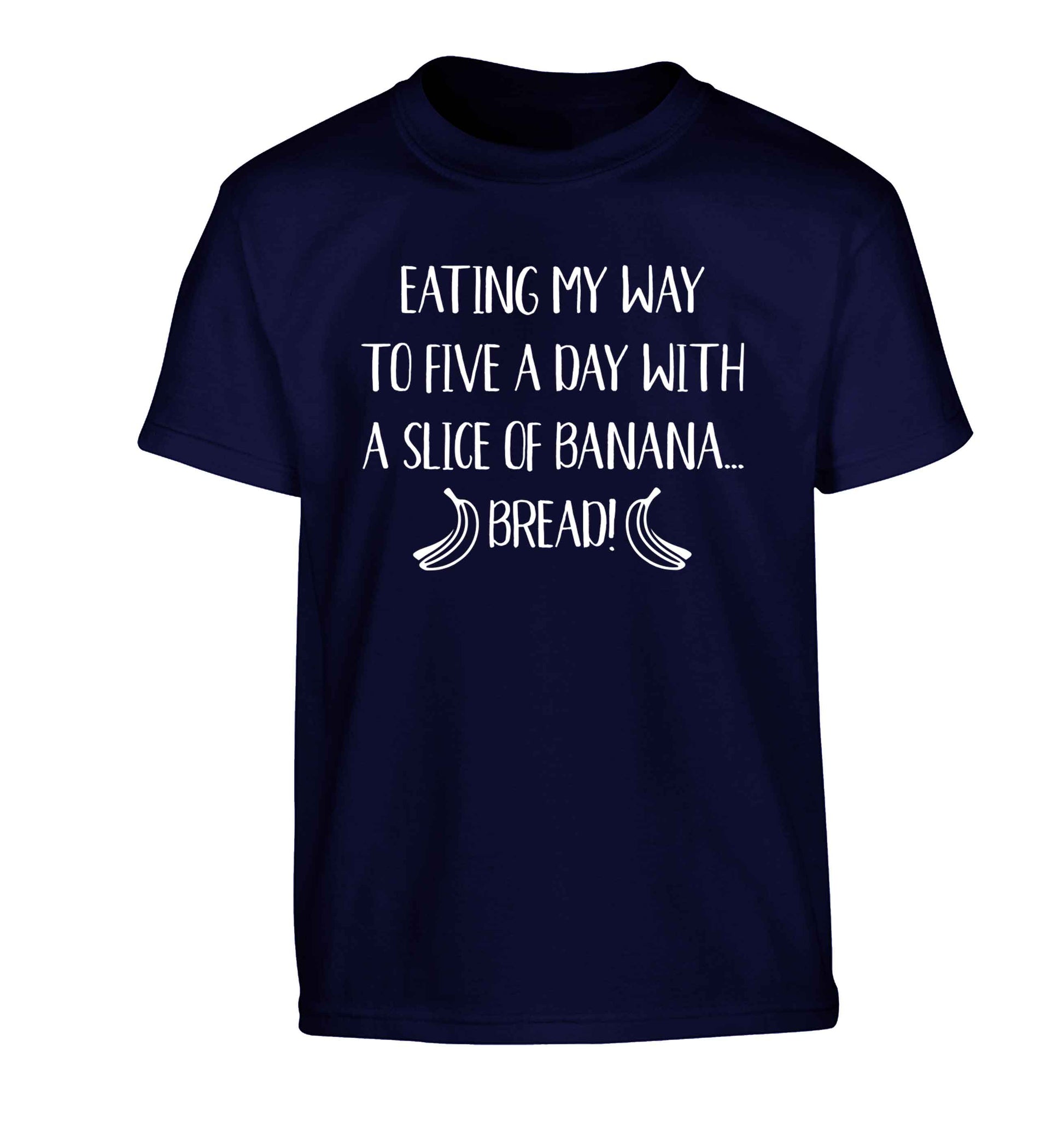 Eating my way to five a day with a slice of banana bread Children's navy Tshirt 12-13 Years