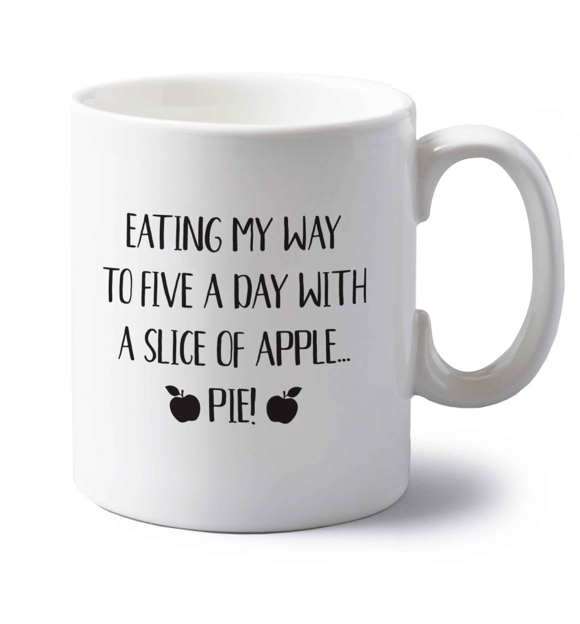 Eating my way to five a day with a slice of apple pie left handed white ceramic mug 