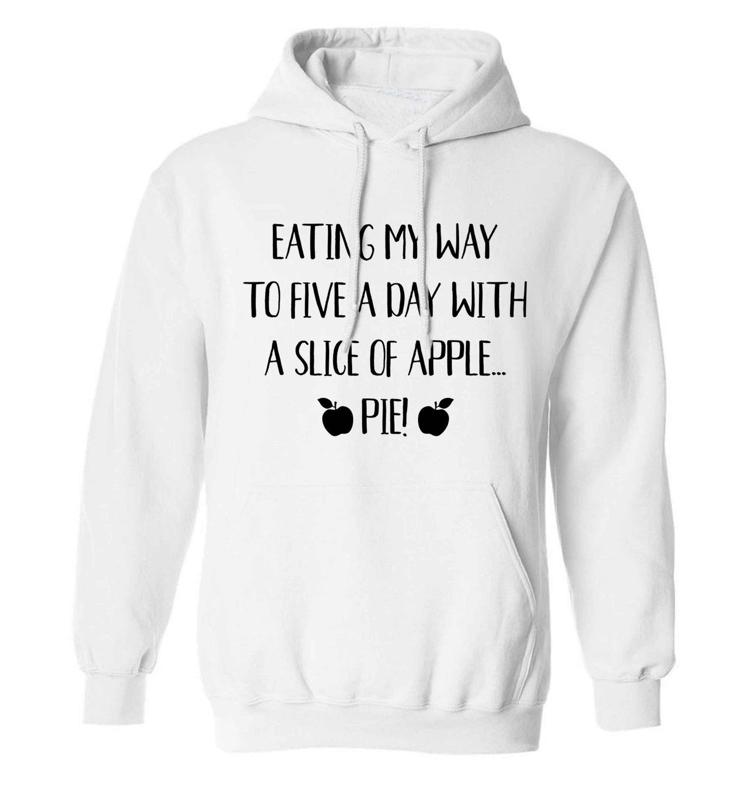 Eating my way to five a day with a slice of apple pie adults unisex white hoodie 2XL