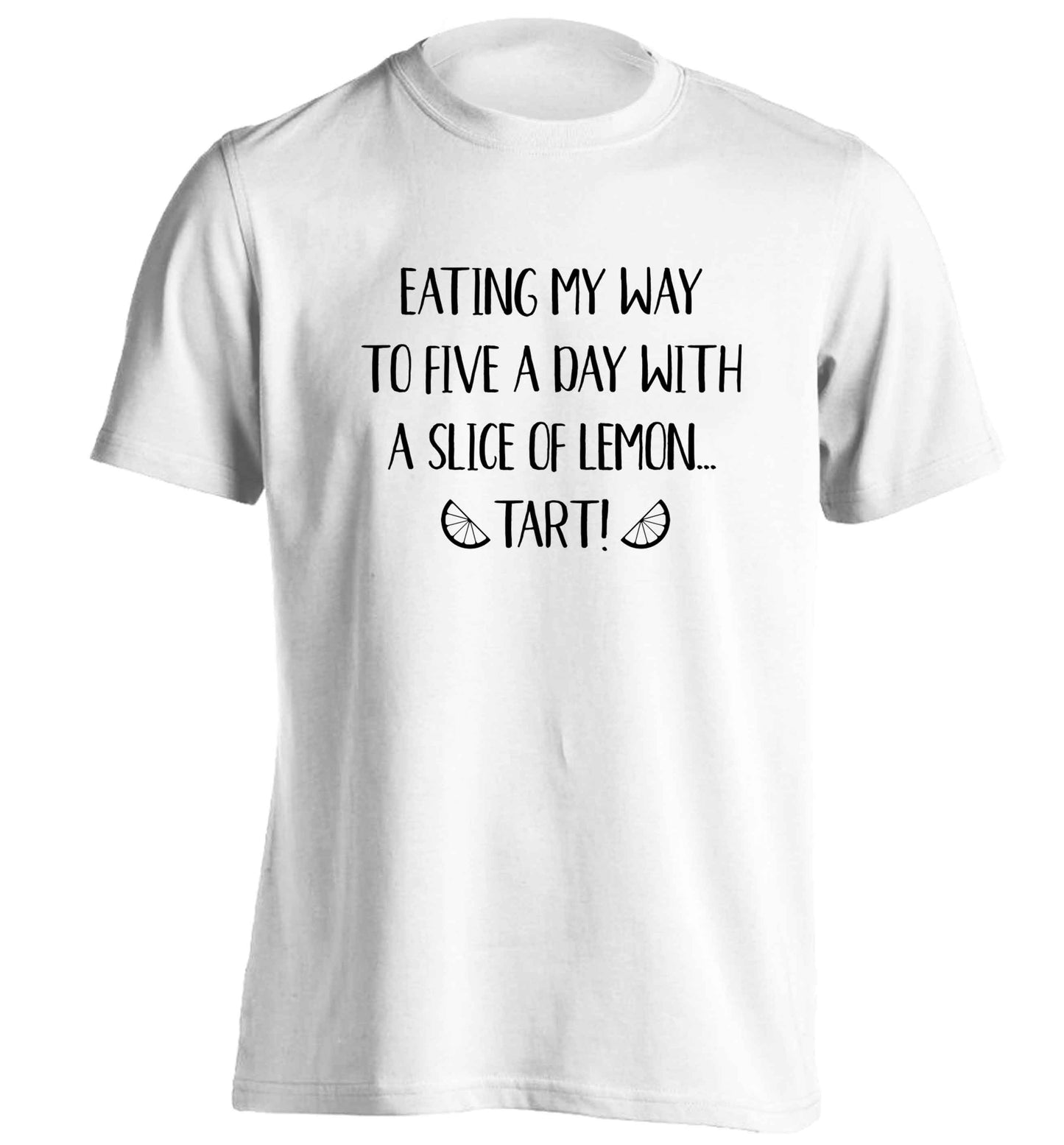 Eating my way to five a day with a slice of lemon tart adults unisex white Tshirt 2XL