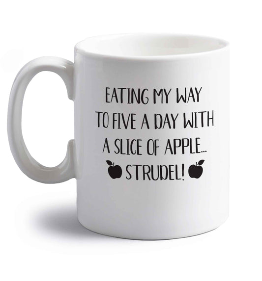 Eating my way to five a day with a slice of apple strudel right handed white ceramic mug 