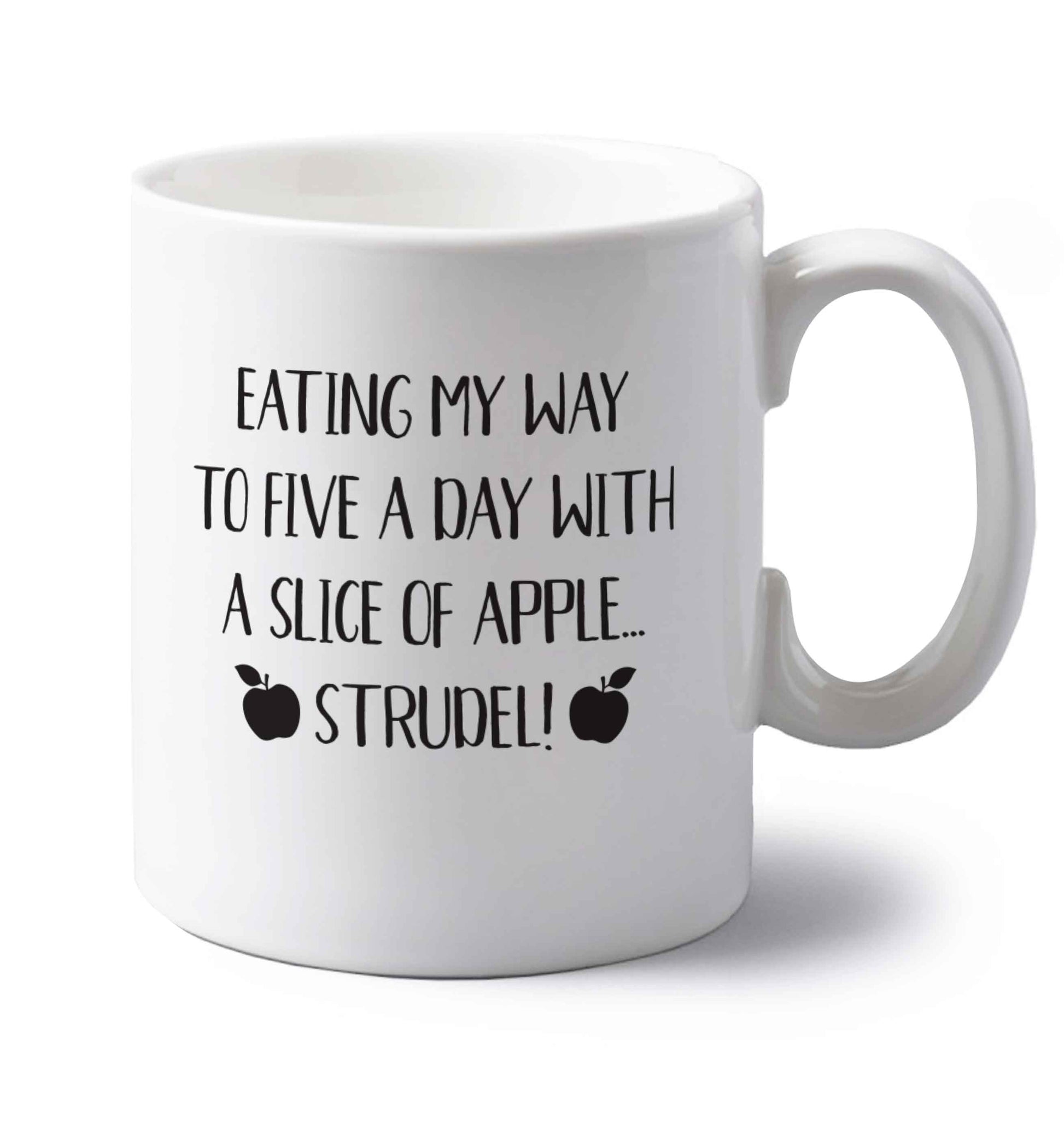 Eating my way to five a day with a slice of apple strudel left handed white ceramic mug 
