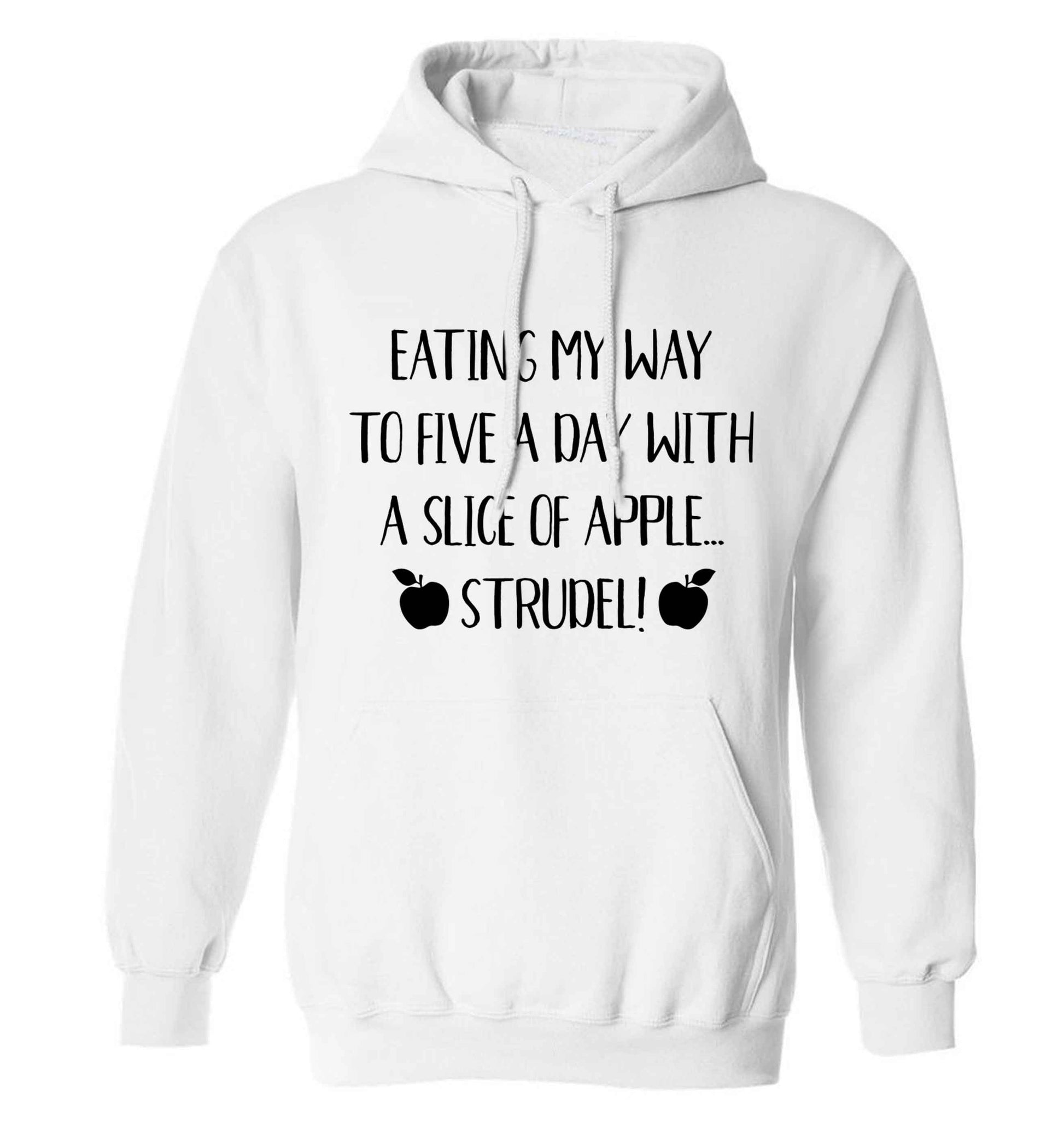 Eating my way to five a day with a slice of apple strudel adults unisex white hoodie 2XL